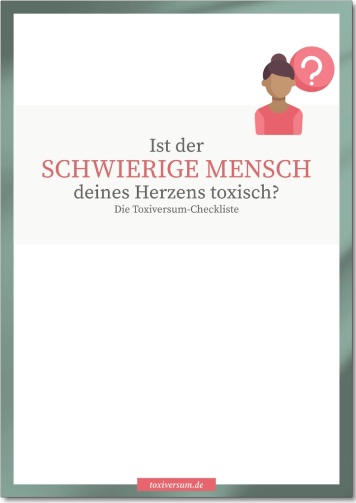 Toxiversum-Checkliste: „Ist der schwierige Mensch deines Herzens toxisch?“ © Toxiversum Birte Vogel